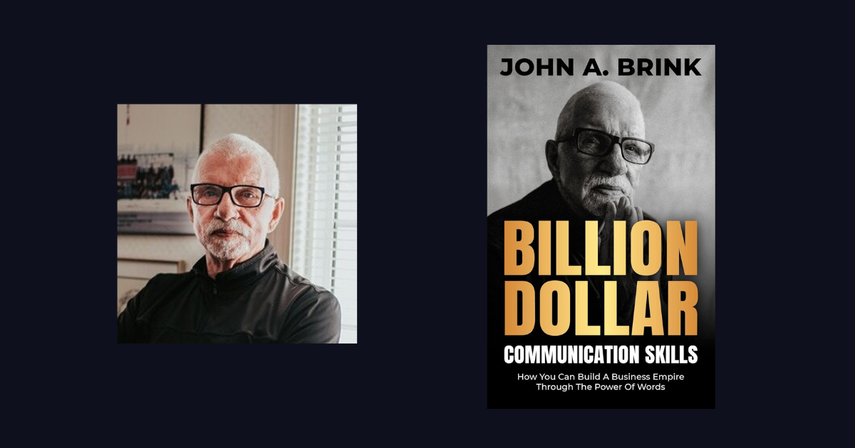 Interview with John A. Brink, Author of Billion Dollar Communication Skills