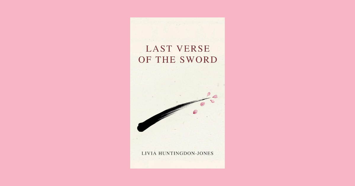 Interview with Livia Huntingdon-Jones, Author of Last Verse of the Sword