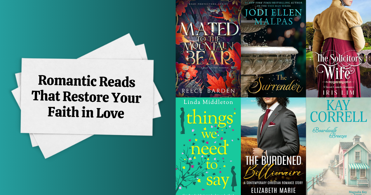 Romantic Reads That Restore Your Faith in Love