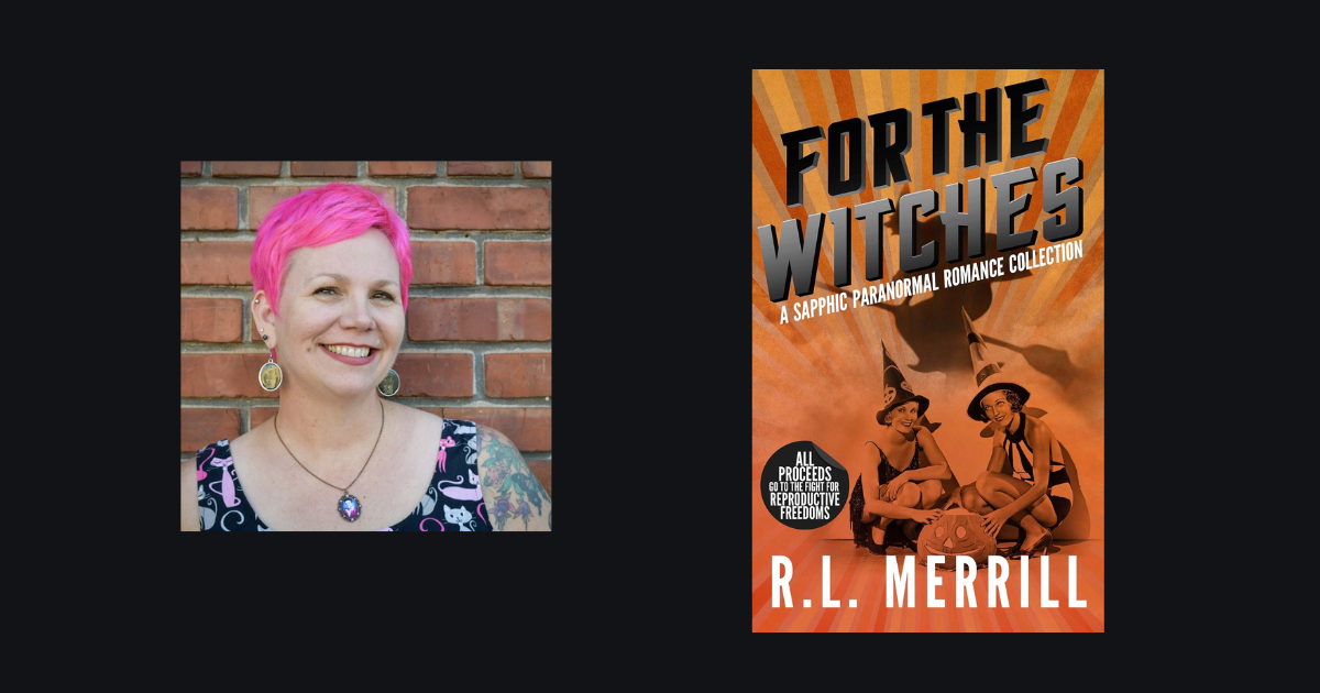 Interview with R.L. Merrill, Author of For The Witches