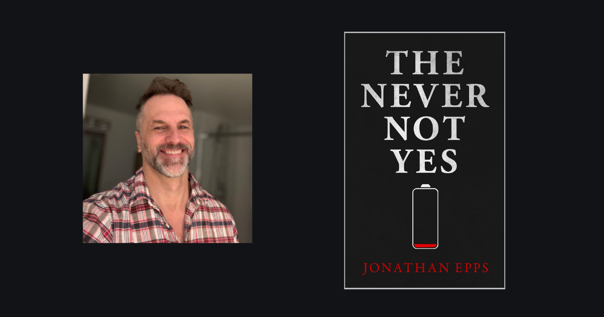 Interview with Jonathan Epps, Author of The Never Not Yes