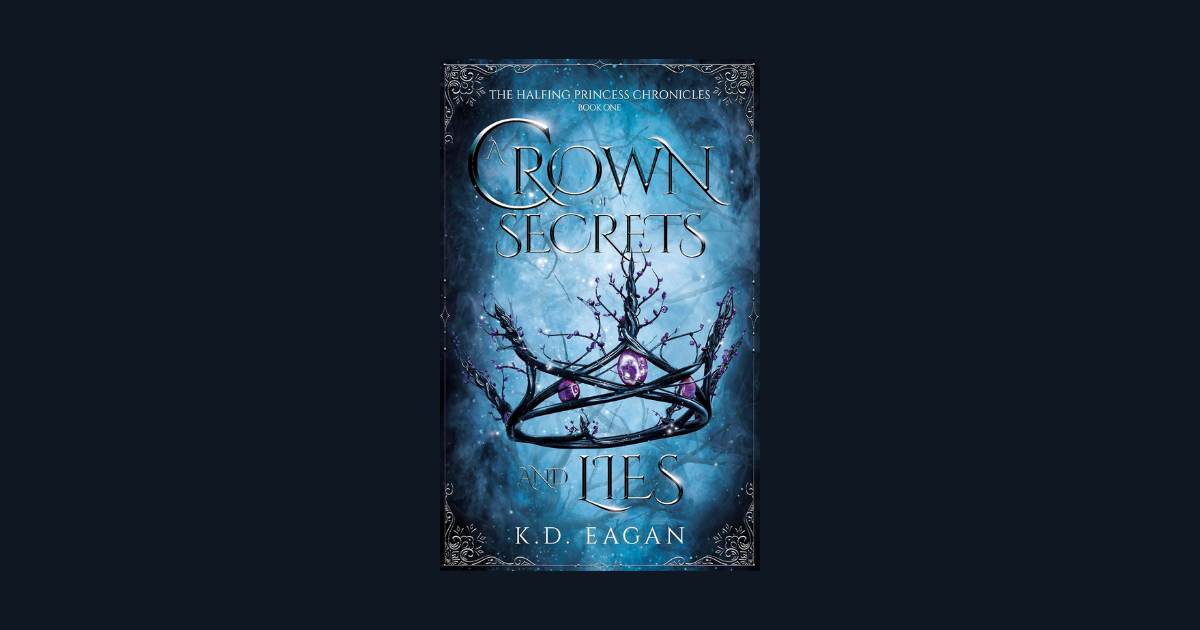 Interview with K.D. Eagan, Author of A Crown of Secrets and Lies
