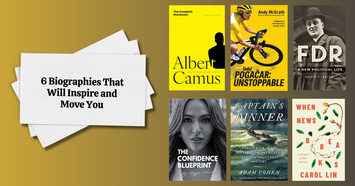 6 Biographies That Will Inspire and Move You