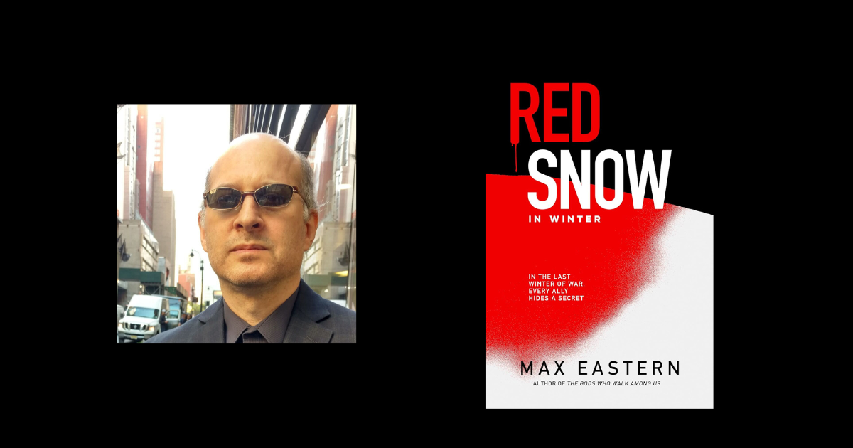 Interview with Max Eastern, Author of Red Snow in Winter