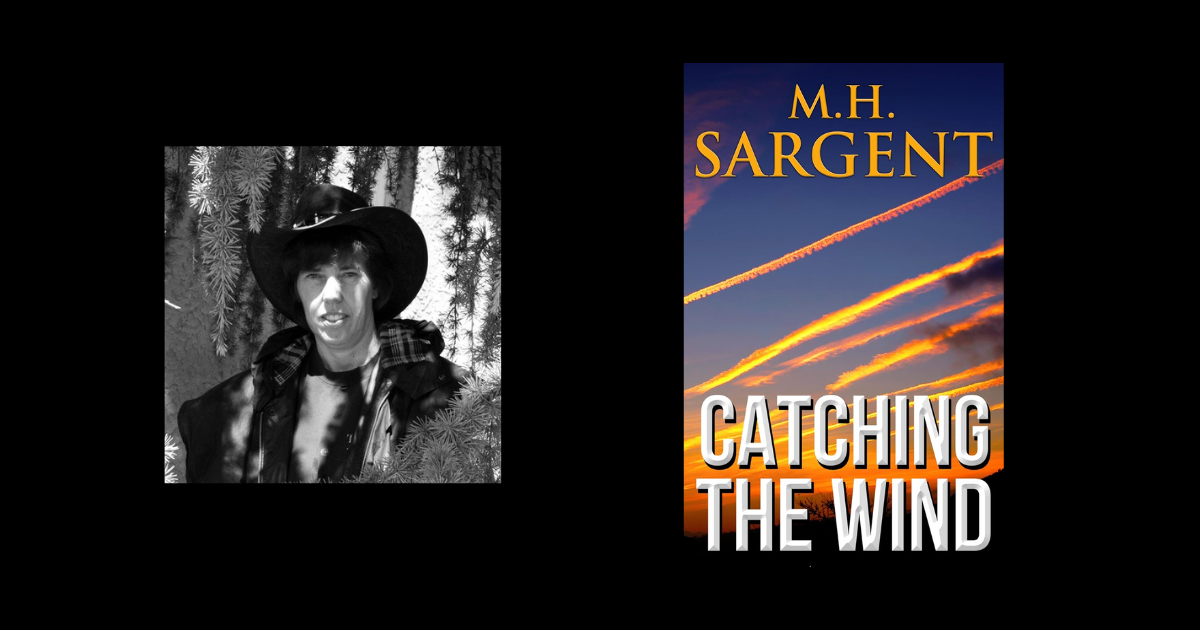Interview with M.H. Sargent, Author of Catching The Wind