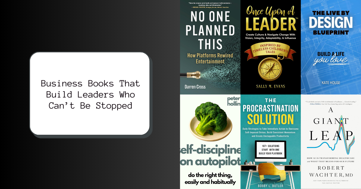 Business Books That Build Leaders Who Can’t Be Stopped