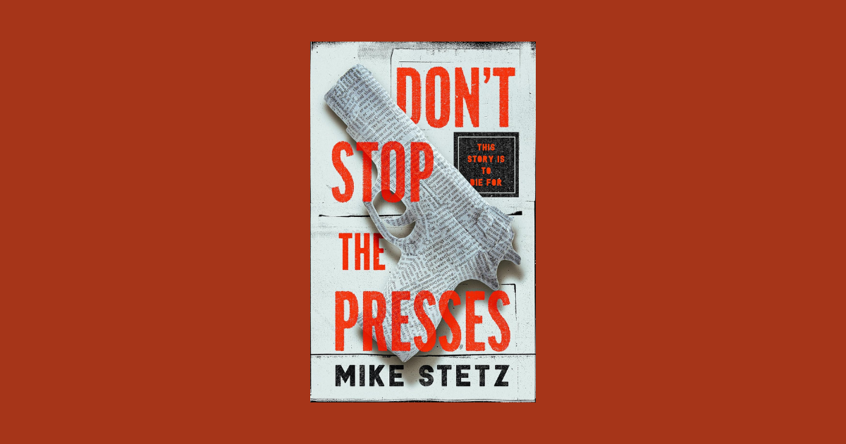 Interview with Mike Stetz, Author of Don't Stop the Presses