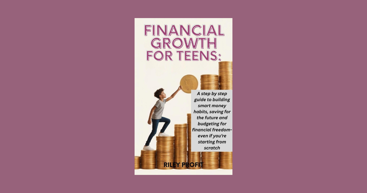 Interview with Riley Profit, Author of Financial Growth For Teens – NewInBooks