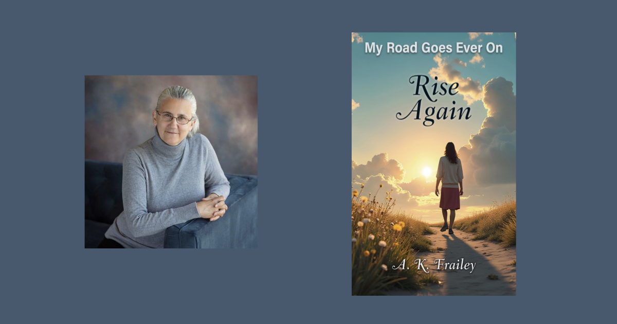 Interview with A. K. Frailey, Author of My Road Goes Ever On: Rise Again