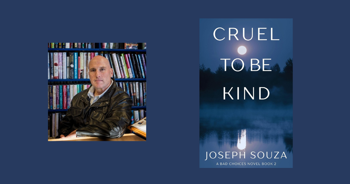 Interview with Joseph Souza, Author of Cruel to Be Kind – NewInBooks