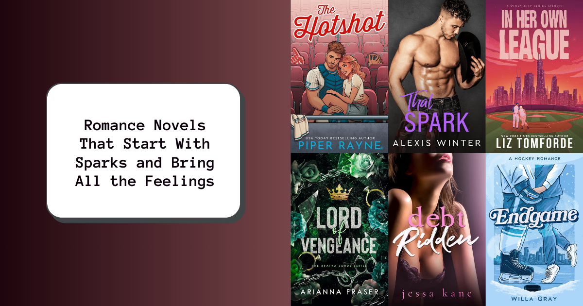 Romance Novels That Start With Sparks and Bring All the Feelings