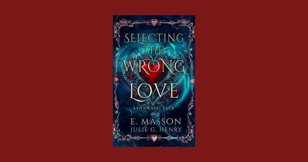 Interview with E. Masson and Julie G. Henry, Author of Selecting The Wrong Love