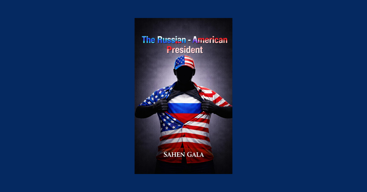 Interview with Sahen Gala, Author of The Russian - American President