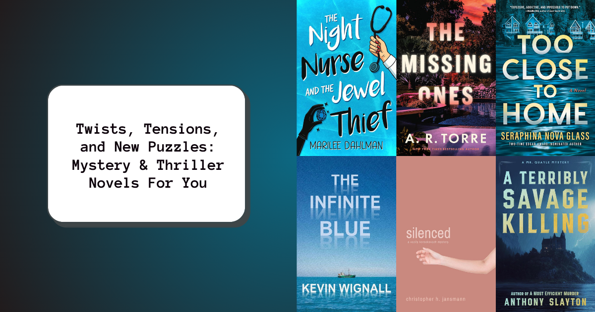Twists, Tensions, and New Puzzles: Mystery & Thriller Novels For You