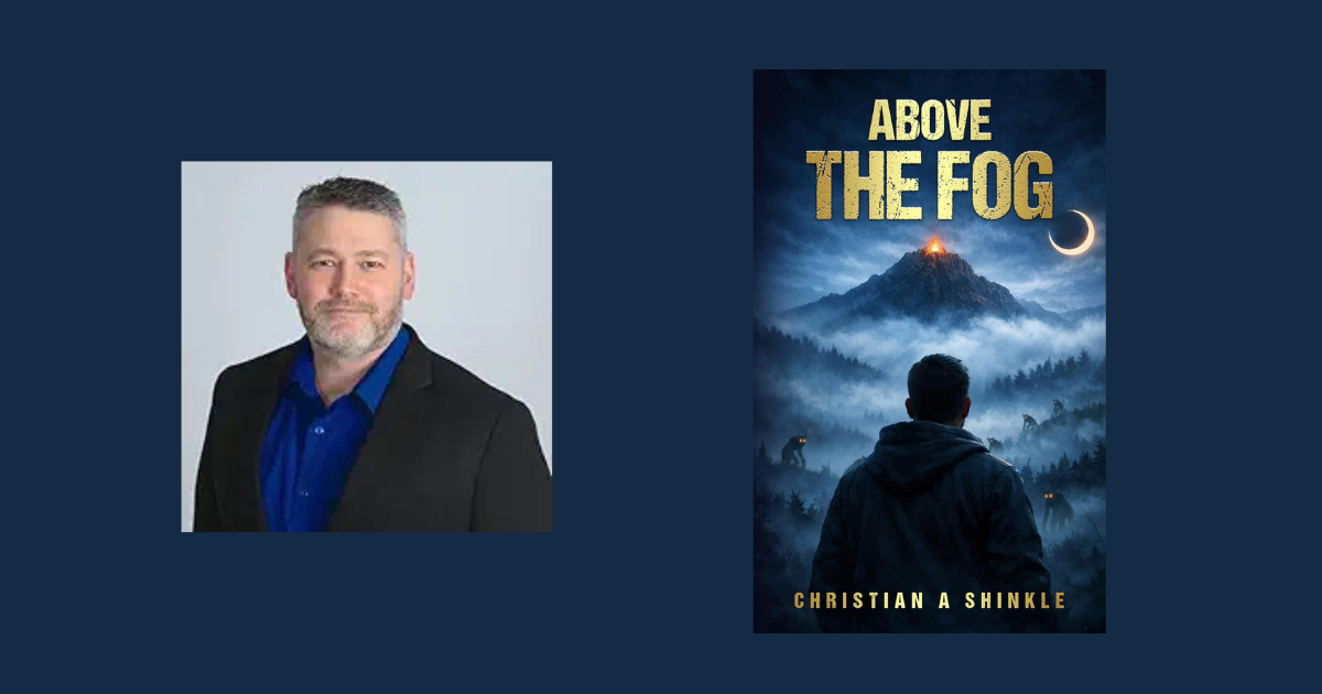 Interview with Christian A Shinkle, Author of Above The Fog