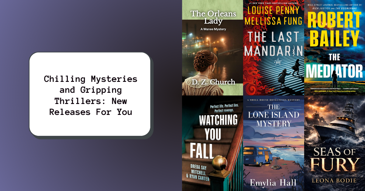 Chilling Mysteries and Gripping Thrillers: New Releases For You