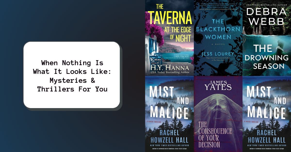 When Nothing Is What It Looks Like: Mysteries & Thrillers For You