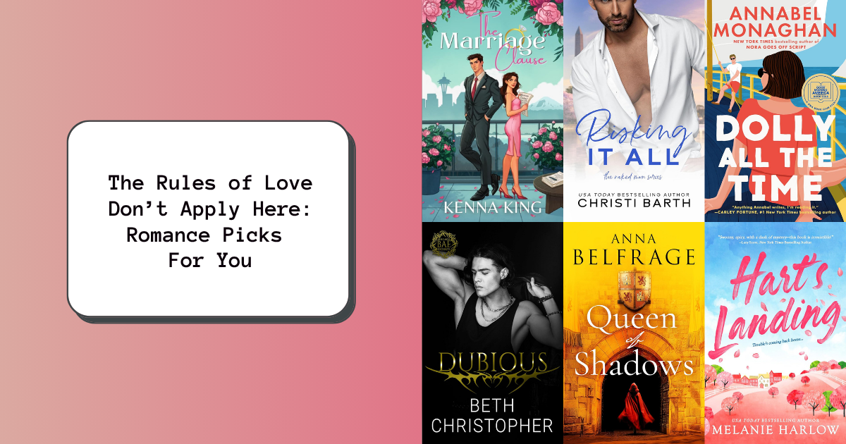 The Rules of Love Don’t Apply Here: Romance Picks For You