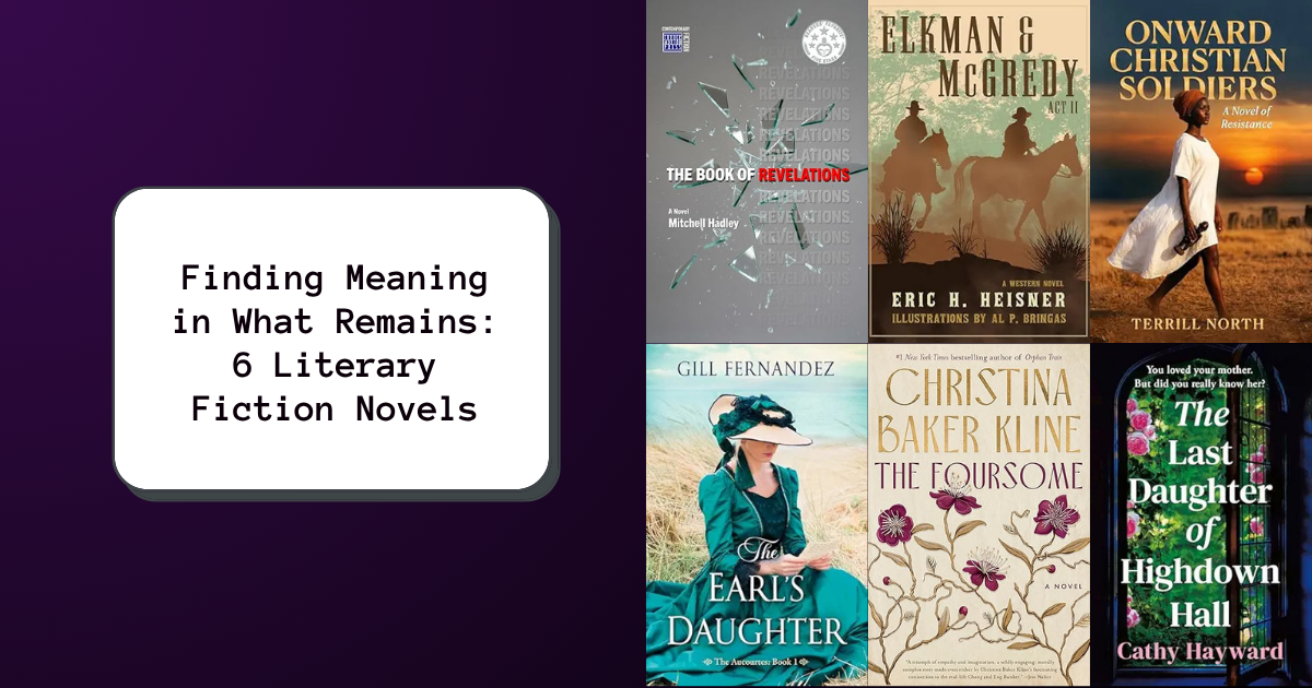 Finding Meaning in What Remains: 6 Literary Fiction Novels