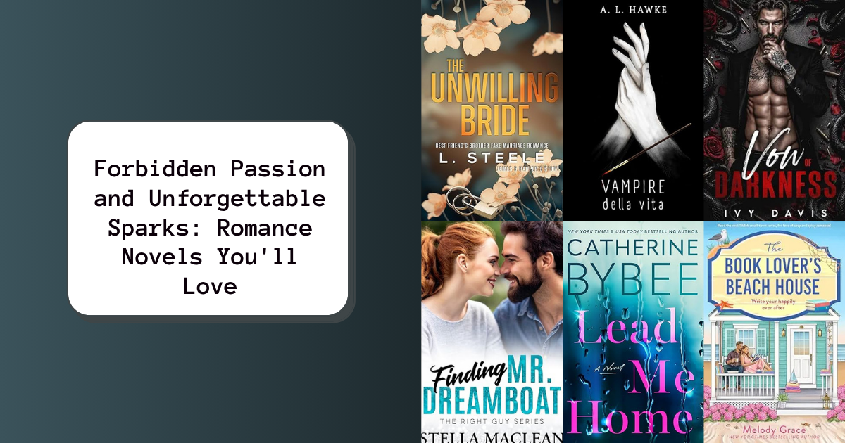 Forbidden Passion and Unforgettable Sparks: Romance Novels You'll Love