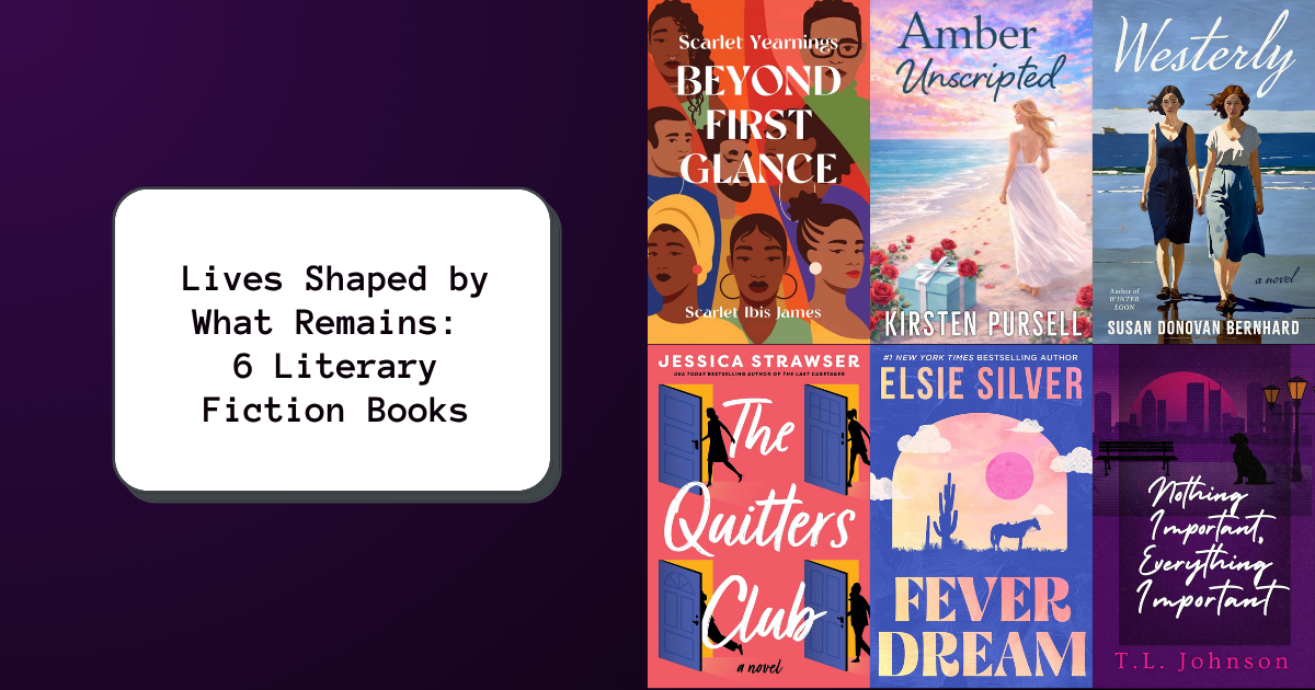 Lives Shaped by What Remains: 6 Literary Fiction Books