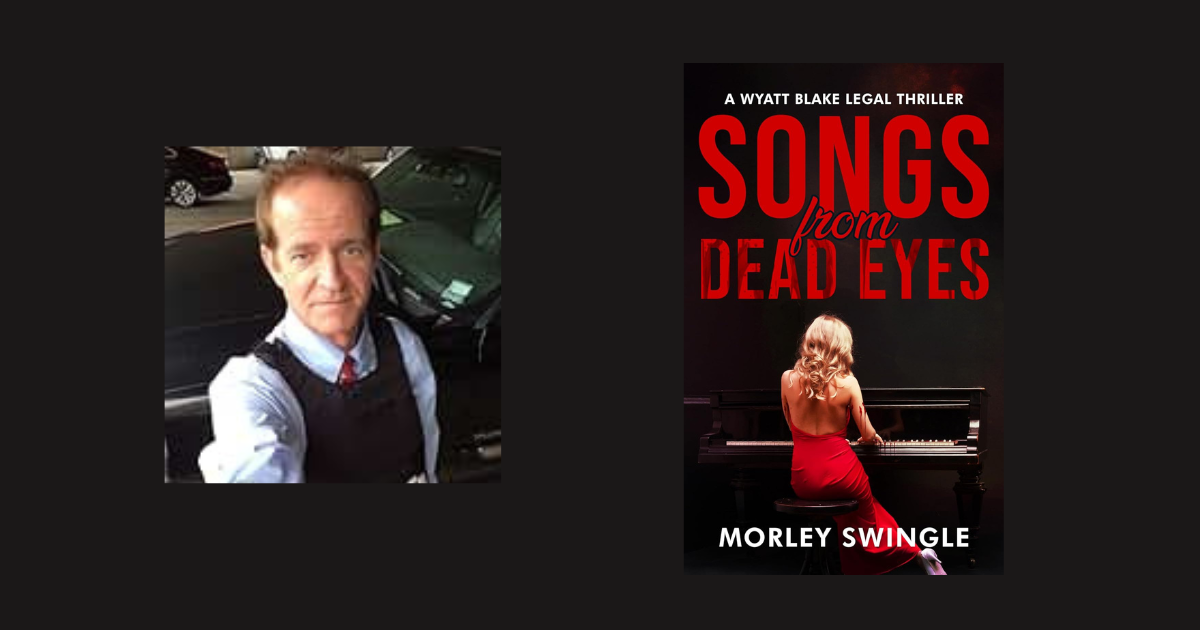 Interview with Morley Swingle, Author of Songs From Dead Eyes
