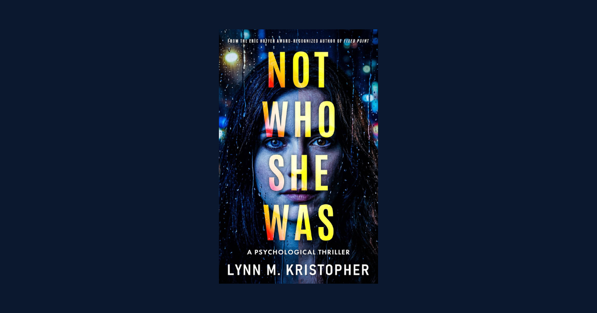Interview with Lynn M. Kristopher, Author of Not Who She Was