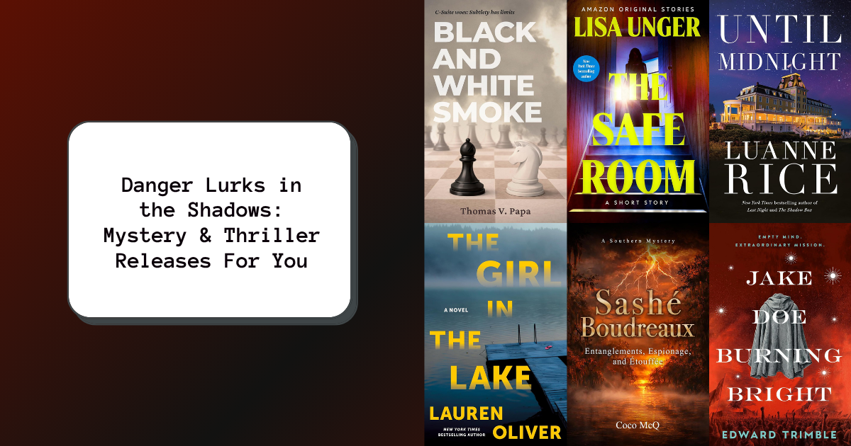 Danger Lurks in the Shadows: Mystery & Thriller Releases For You