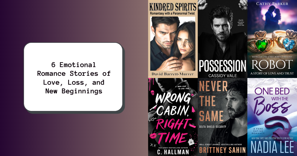 6 Emotional Romance Stories of Love, Loss, and New Beginnings