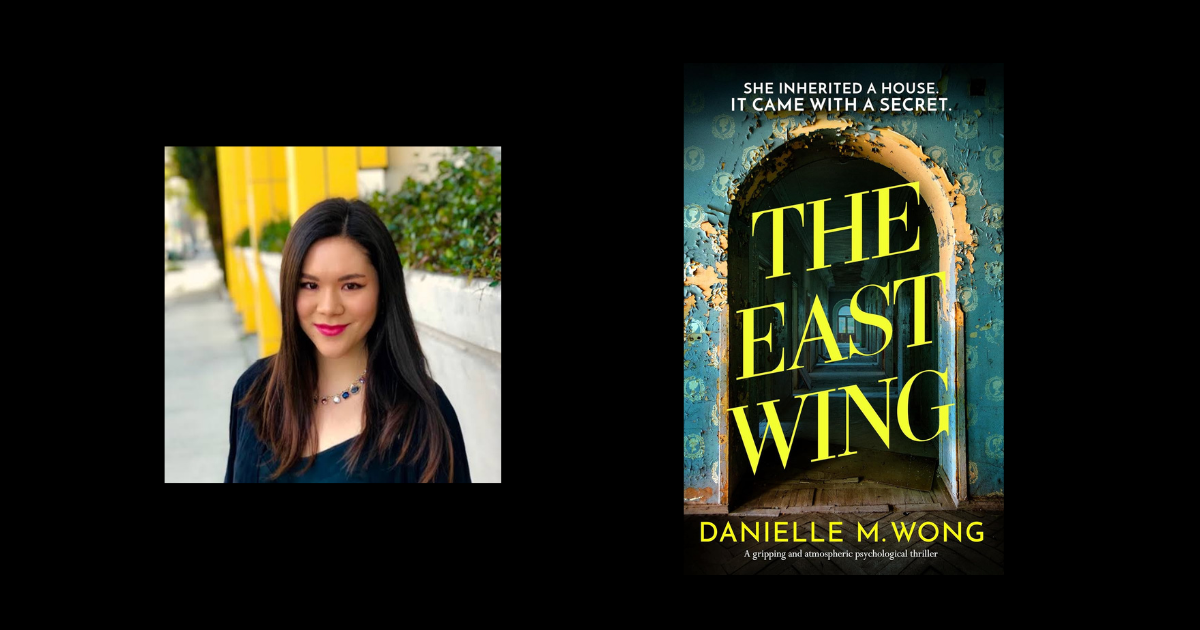 Interview with Danielle M. Wong, Author of The East Wing
