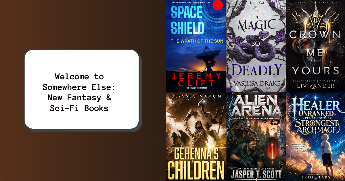 Welcome to Somewhere Else: New Fantasy & Sci-Fi