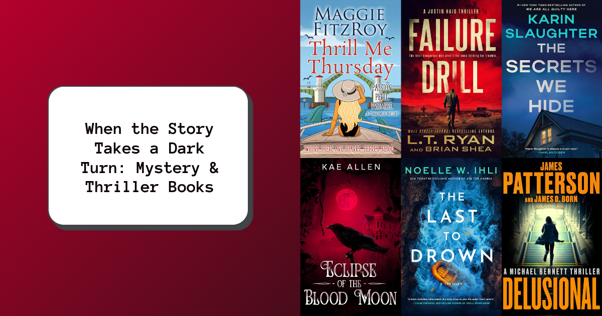 When the Story Takes a Dark Turn: Mystery & Thriller Books