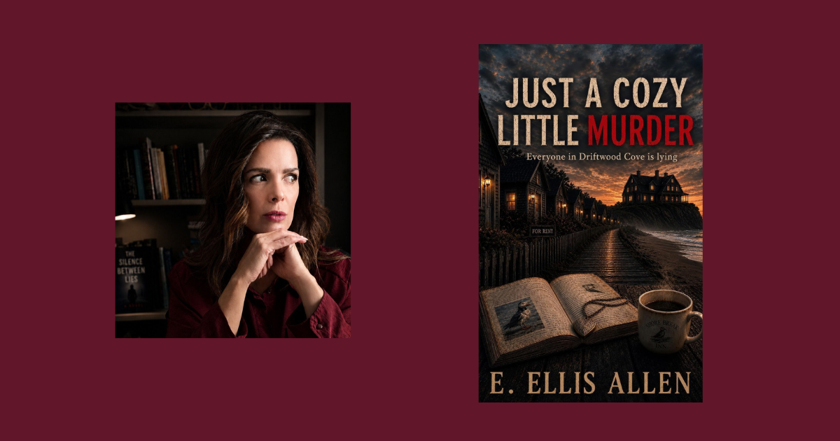 Interview with E. Ellis Allen, Author of Just A Cozy Little Murder: Everyone in Driftwood Cove is Lying