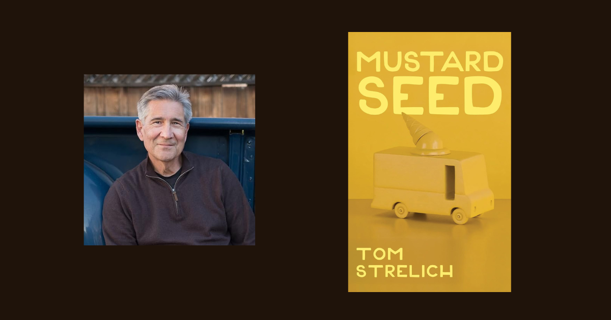 Interview with Tom Strelich, Author of Mustard Seed