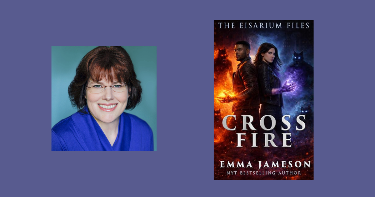 Interview with Emma Jameson, Author of Cross Fire (The Eisarium Files Book 1)