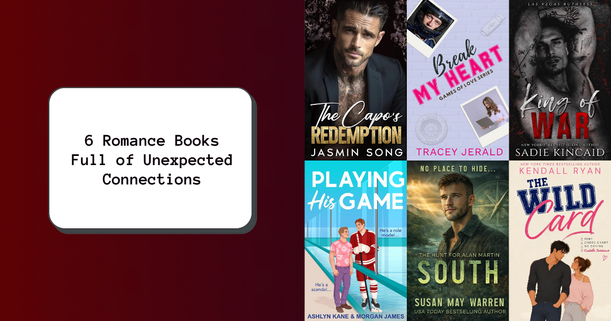 6 Romance Books Full of Unexpected Connections