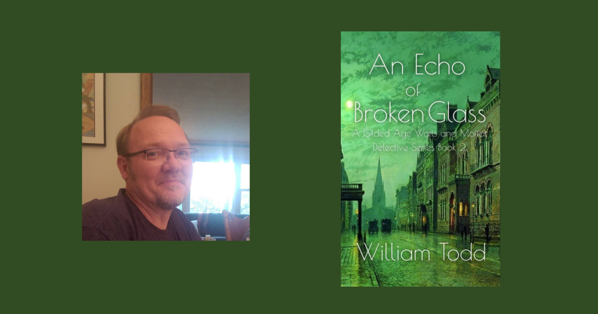 Interview with William Todd, Author of An Echo of Broken Glass (Watts and Moffat Detective Series Book 2)