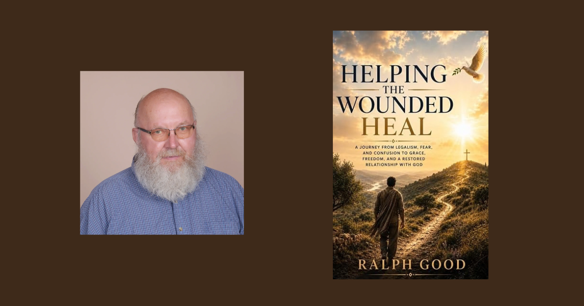 Interview with Ralph Good, Author of Helping the Wounded Heal