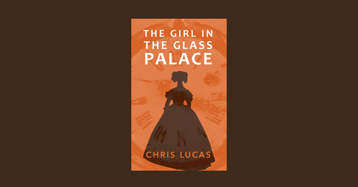 Interview with Chris Lucas, Author of The Girl in the Glass Palace