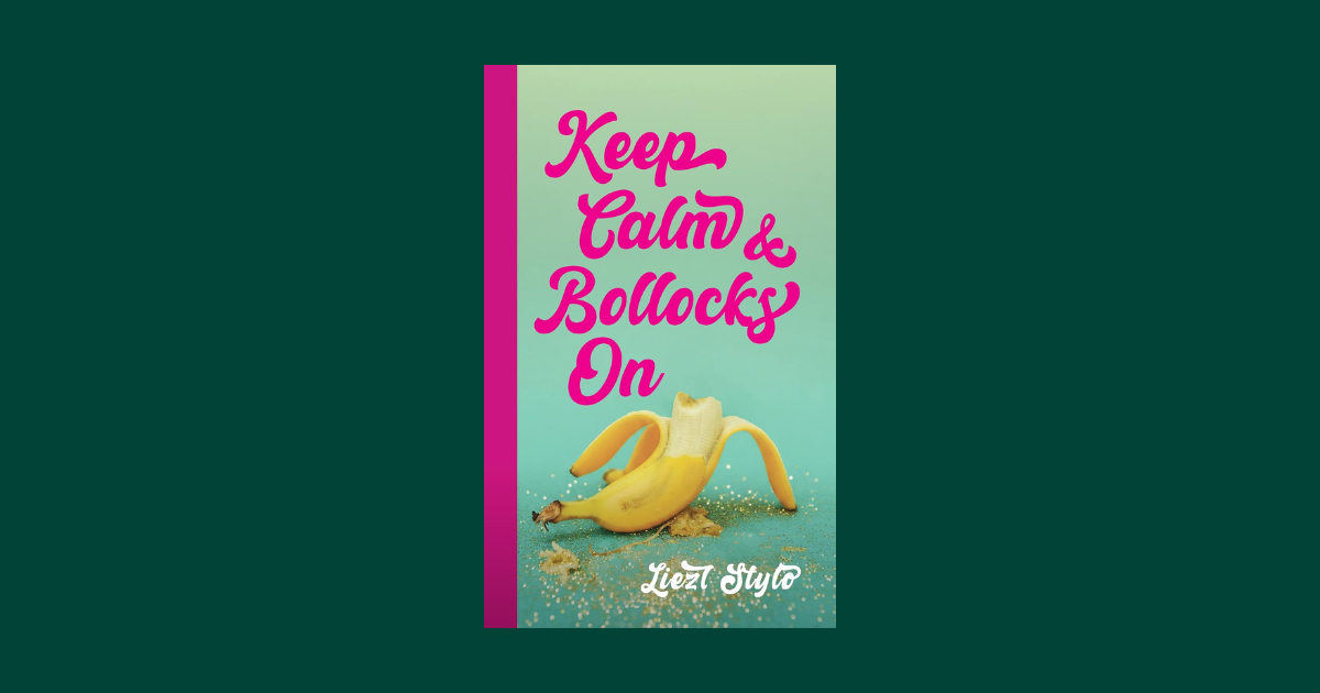 Interview with Liezl Stylo, Author of Keep Calm & Bollocks On
