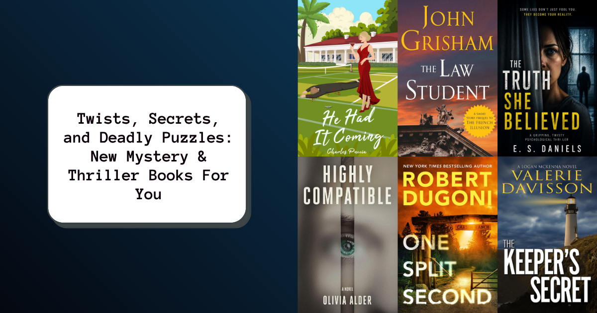 Twists, Secrets, and Deadly Puzzles: New Mystery & Thriller Books For You
