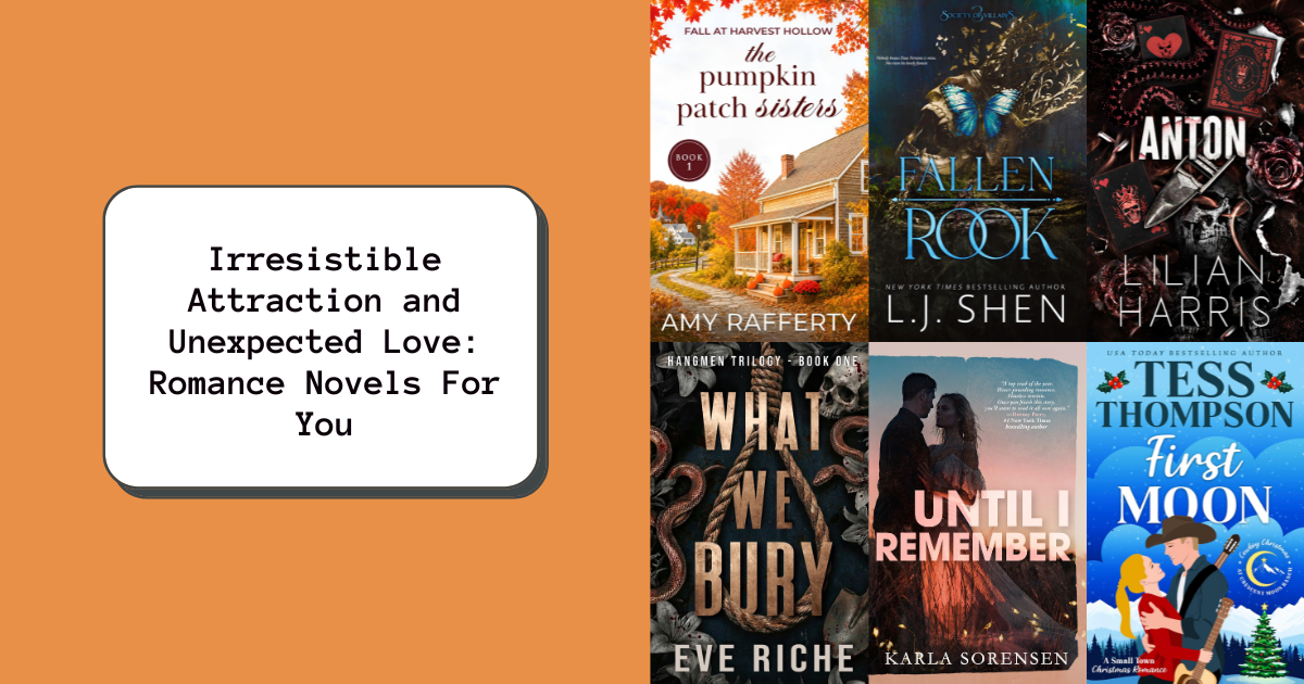 Irresistible Attraction and Unexpected Love: Romance Novels For You