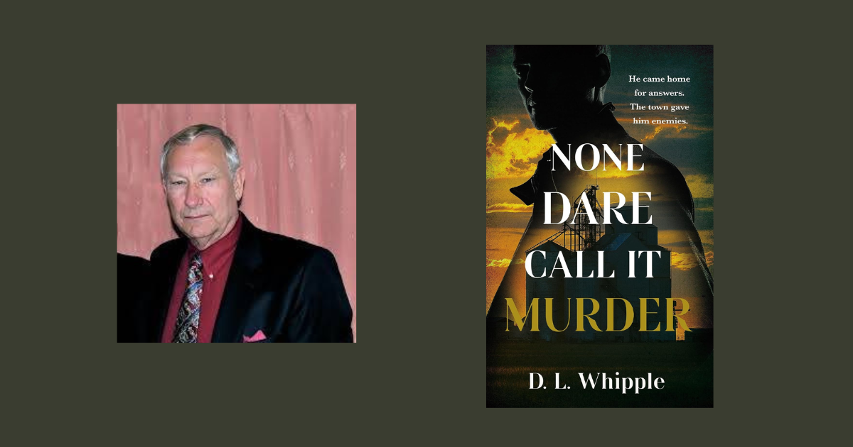 Interview with D. L. Whipple, Author of None Dare Call It Murder