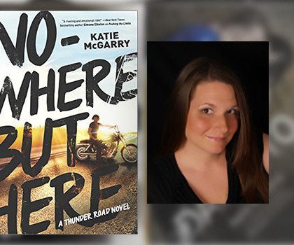Interview with Katie McGarry, author of Nowhere But Here