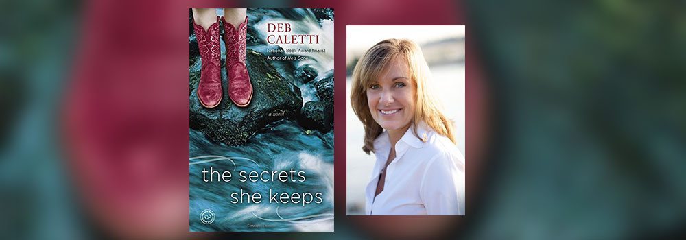 Interview with Deb Caletti, author of The Secrets She Keeps