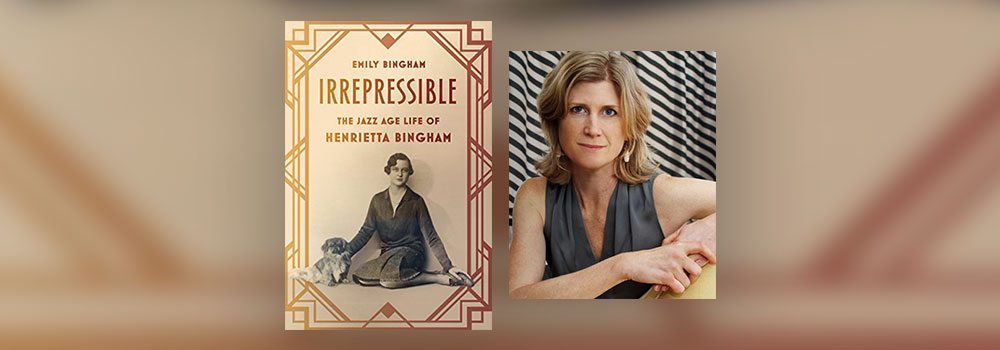 Interview with Emily Bingham, author of Irrepressible