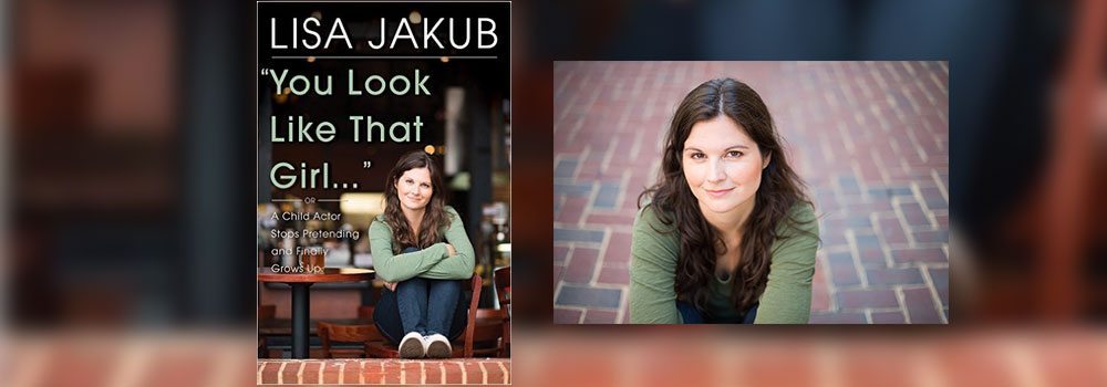Interview with Lisa Jakub, author of You Look Like That Girl