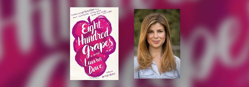 Interview with Laura Dave, author of Eight Hundred Grapes