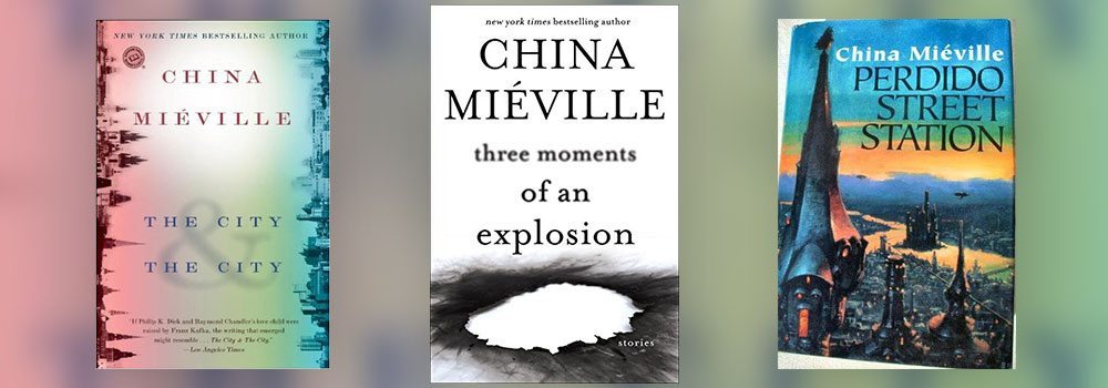 China Miéville: Favorite Stories from Three Moments of an Explosion