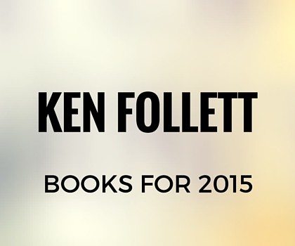Books by Ken Follett: Latest Ken Follett Books for 2015
